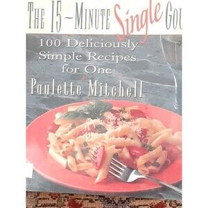 15-Minute Single Gourmet Cookbook Paulette Mitchell 1994 HC 100 Simple Recipes